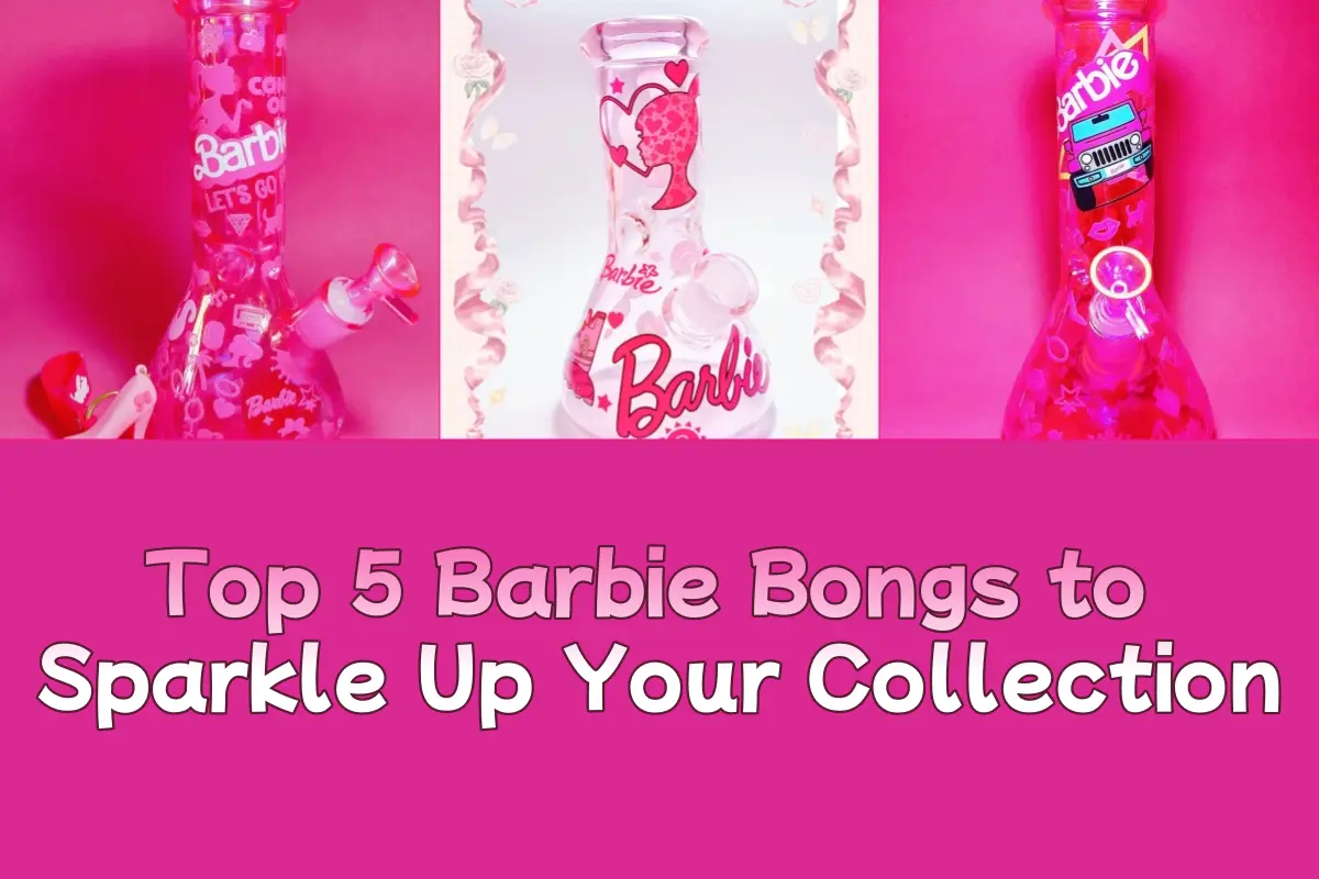 Top 5 Barbie Bongs to Sparkle Up Your Collection