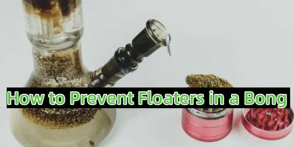 How to Prevent Floaters in a Bong